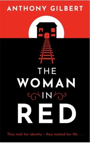 The Woman in Red: classic crime fiction by Lucy Malleson, writing as Anthony Gilbert (Mr Crook Murder Mystery)