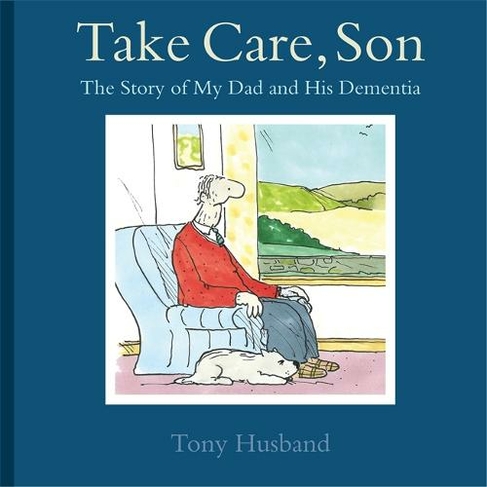 Take Care, Son: The Story of My Dad and his Dementia