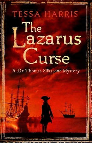 The Lazarus Curse: a gripping mystery that combines the intrigue of CSI with 18th-century history (Dr Thomas Silkstone Mysteries)
