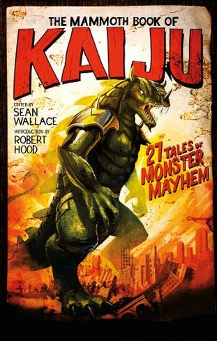 The Mammoth Book of Kaiju: (Mammoth Books)