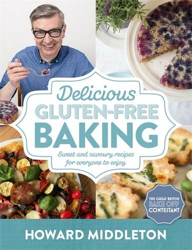 Delicious Gluten-Free Baking: Sweet and savoury recipes for everyone to enjoy