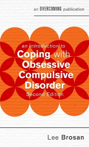 An Introduction to Coping with Obsessive Compulsive Disorder, 2nd Edition: (An Introduction to Coping series)