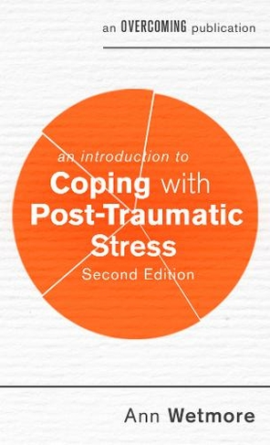 An Introduction to Coping with Post-Traumatic Stress, 2nd Edition: (An Introduction to Coping series)