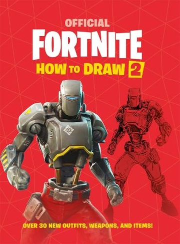 FORTNITE Official How to Draw Volume 2: Over 30 Weapons, Outfits and Items! (Official Fortnite Books)
