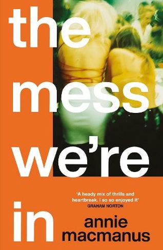 The Mess We're In: A vivid story of friendship, hedonism and finding your own rhythm