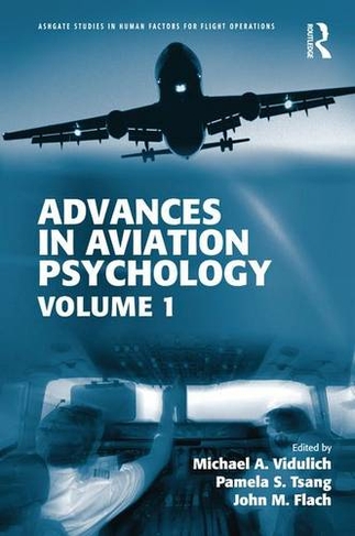 Advances in Aviation Psychology: Volume 1 (Ashgate Studies in Human Factors for Flight Operations)