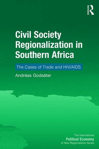 Civil Society Regionalization in Southern Africa: The Cases of Trade and HIV/AIDS (New Regionalisms Series)