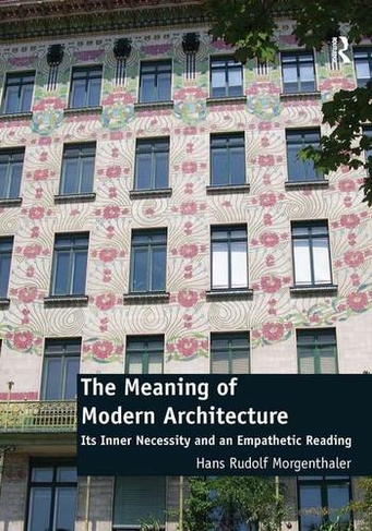 The Meaning of Modern Architecture: Its Inner Necessity and an Empathetic Reading