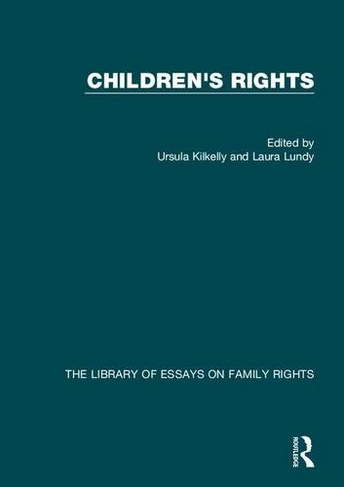 Children's Rights: (The Library of Essays on Family Rights)