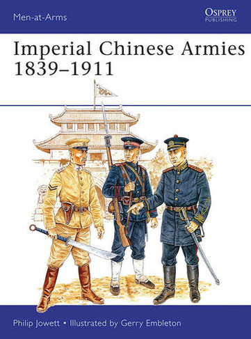 Imperial Chinese Armies 1840-1911: (Men-at-Arms)