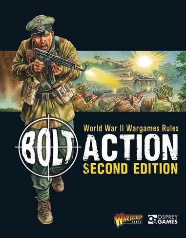 Bolt Action: World War II Wargames Rules: (Bolt Action 2nd edition)