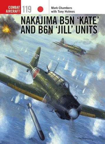 Nakajima B5N 'Kate' and B6N 'Jill' Units: (Combat Aircraft)