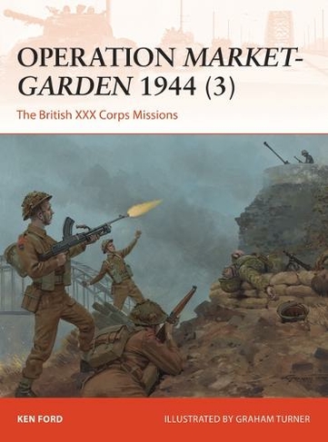 Operation Market-Garden 1944 (3): The British XXX Corps Missions (Campaign)