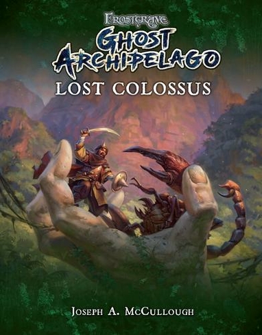 Frostgrave: Ghost Archipelago: Lost Colossus: (Frostgrave: Ghost Archipelago)