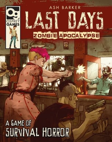 Last Days: Zombie Apocalypse: A Game of Survival Horror (Last Days: Zombie Apocalypse)