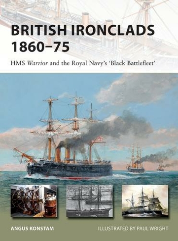 British Ironclads 1860-75: HMS Warrior and the Royal Navy's 'Black Battlefleet' (New Vanguard)
