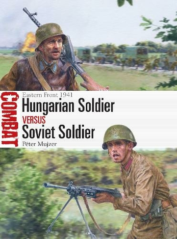 Hungarian Soldier vs Soviet Soldier: Eastern Front 1941 (Combat)
