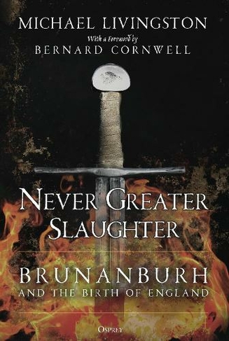 Never Greater Slaughter: Brunanburh and the Birth of England