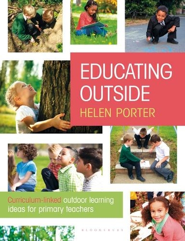Educating Outside: Curriculum-linked outdoor learning ideas for primary teachers