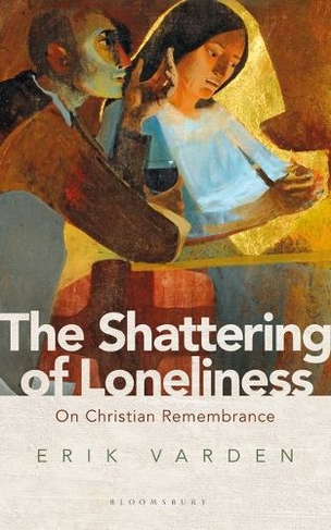 The Shattering of Loneliness: On Christian Remembrance