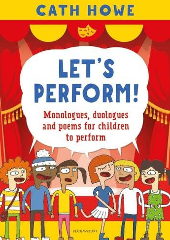 Let's Perform!: Monologues, duologues and poems for children to perform