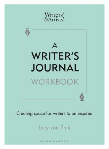 A Writer's Journal Workbook: Creating space for writers to be inspired (Writers' and Artists')