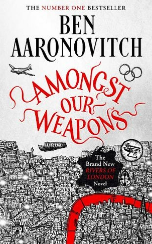 Amongst Our Weapons: Book 9 in the #1 bestselling Rivers of London series (A Rivers of London novel)