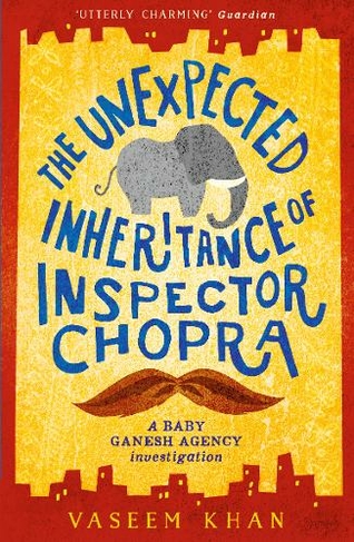 The Unexpected Inheritance of Inspector Chopra: Baby Ganesh Agency Book 1 (Baby Ganesh series)
