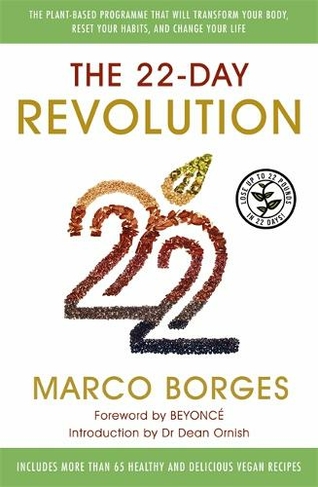 The 22-Day Revolution: The plant-based programme that will transform your body, reset your habits, and change your life.