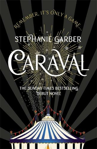 Caraval: the mesmerising and magical fantasy from the author of Once Upon a Broken Heart (Caraval)