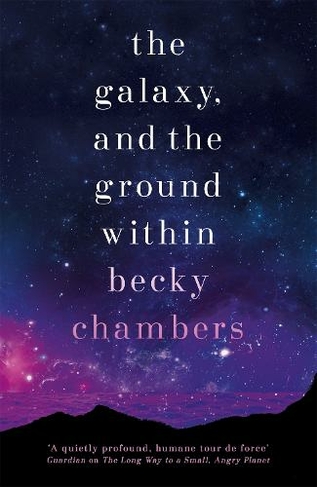 The Galaxy, and the Ground Within: Wayfarers 4 (Wayfarers)