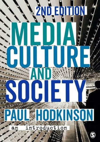 Media, Culture and Society: An Introduction (2nd Revised edition)