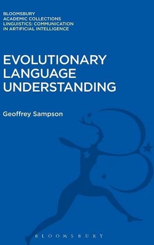 Evolutionary Language Understanding: (Linguistics: Bloomsbury Academic Collections)