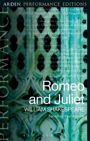 Romeo and Juliet: Arden Performance Editions: (Arden Performance Editions)