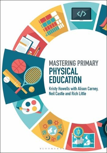 Mastering Primary Physical Education: (Mastering Primary Teaching)