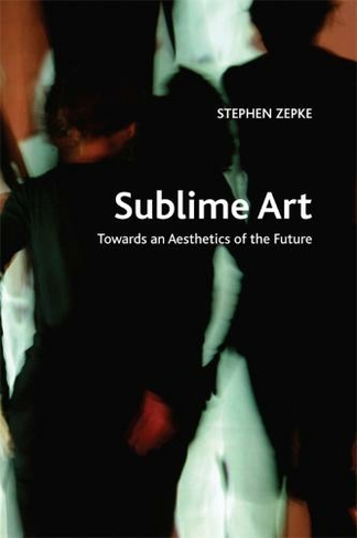 Sublime Art: Towards an Aesthetics of the Future (Crosscurrents)