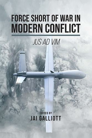 Force Short of War in Modern Conflict: Jus Ad Vim