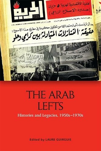 The Arab Lefts: Histories and Legacies, 1950s   1970s
