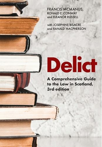 Delict: A Comprehensive Guide to the Law in Scotland (3rd edition)
