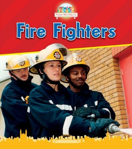 Firefighters: (People Who Help Us)