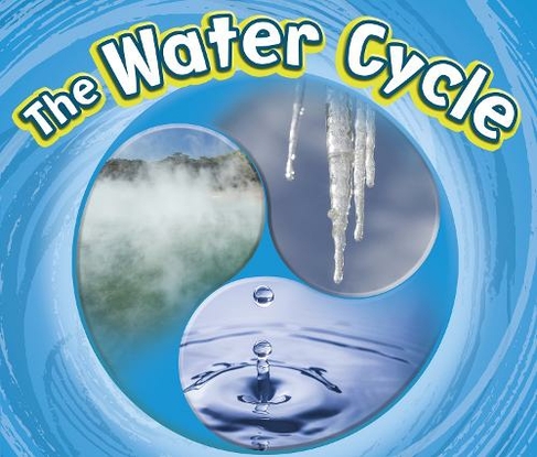 The Water Cycle: (Cycles of Nature)
