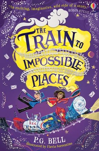 The Train to Impossible Places: (Train to Impossible Places Adventures)