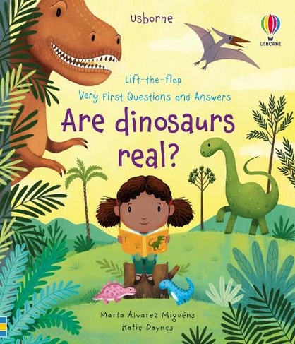 Very First Questions and Answers Are Dinosaurs Real?: (Very First Questions and Answers)