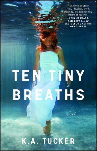 Ten Tiny Breaths: A Novel (The Ten Tiny Breaths Series 1)