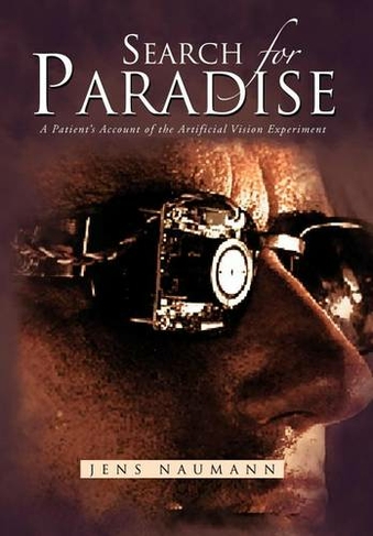 Search for Paradise: A Patient's Account of the Artificial Vision Experiment
