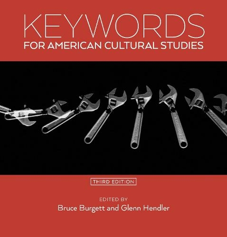 Keywords for American Cultural Studies, Third Edition: (Keywords)