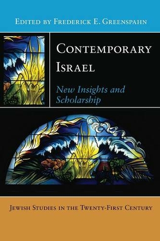 Contemporary Israel: New Insights and Scholarship (Jewish Studies in the Twenty-First Century)