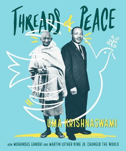 Threads of Peace: How Mohandas Gandhi and Martin Luther King Jr. Changed the World (Reprint)
