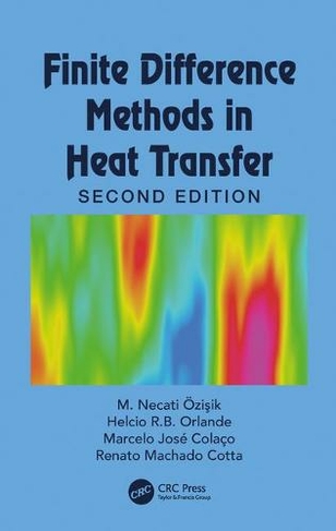 Finite Difference Methods in Heat Transfer: (Heat Transfer 2nd edition)