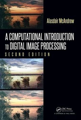A Computational Introduction to Digital Image Processing: (2nd edition)